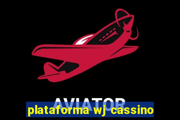 plataforma wj cassino